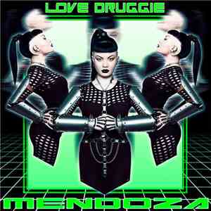 Mendoza  - Love Druggie