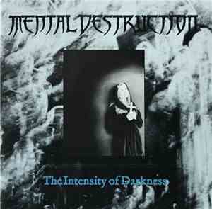 Mental Destruction - The Intensity Of Darkness
