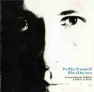 Michael Bolton - Greatest Hits (1985 - 1995)