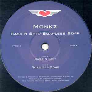 Monkz - Bass N Shit / Soapless Soap