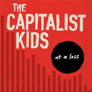 The Capitalist Kids - At A Loss