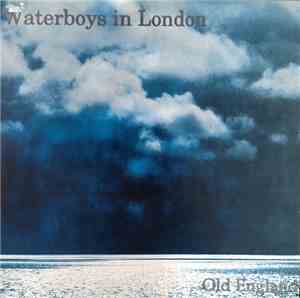 The Waterboys - Waterboys In London - Old England