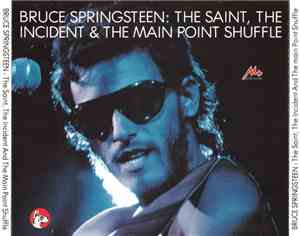 Bruce Springsteen - The Saint, The Incident & The Main Point Shuffle
