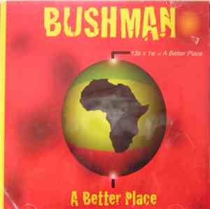 Bushman  - A Better Place