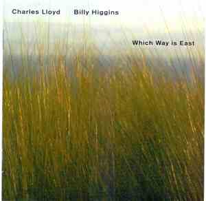 Charles Lloyd / Billy Higgins - Which Way Is East