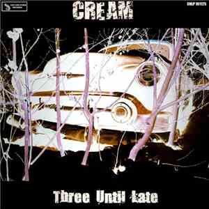 Cream - Three Until Late
