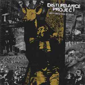 Disturbance Project - Grita Mientras Puedas