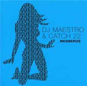 DJ Maestro & Catch 22  - Mesmerize