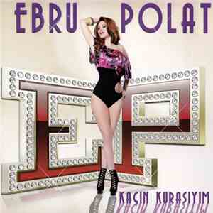 Ebru Polat - Kaçın Kurasıyım