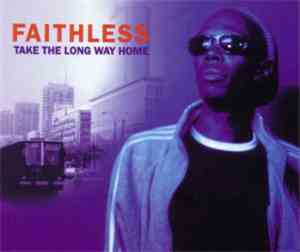 Faithless - Take The Long Way Home