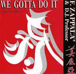 F.Zappala' & D.J. Professor - We Gotta Do It
