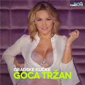 Goca Tržan - Gradske Kučke
