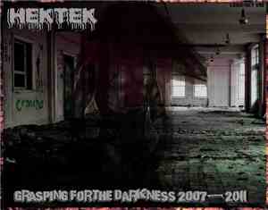 Hektek - Grasping For The Darkness 2007 - 2011