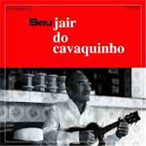 Jair Do Cavaquinho - Seu Jair Do Cavaquinho