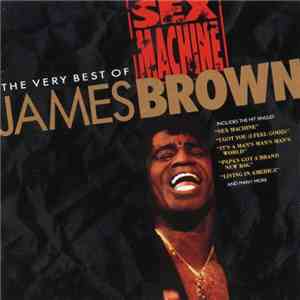 James Brown - Sex Machine: The Very Best Of James Brown