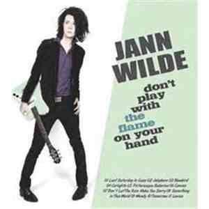 Jann Wilde - Don`t Play With The Flame On Your Hand