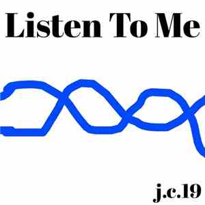 j.c.19 - Listen To Me