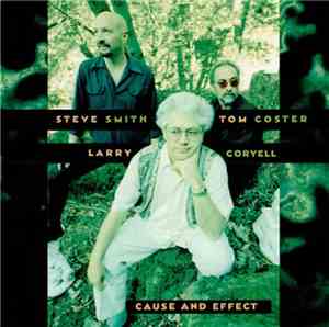 Larry Coryell, Steve Smith , Tom Coster - Cause And Effect