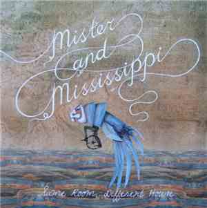 Mister And Mississippi - Same Room, Different House