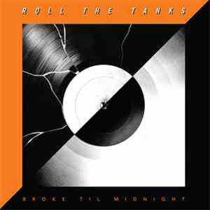Roll The Tanks - Broke Til Midnight