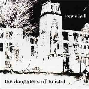 The Daughters Of Bristol - Jones Hall