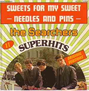 The Searchers - Sweets For My Sweet / Needles And Pins