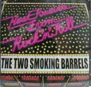 The Two Smoking Barrels - Heat Radiate From Rock'n'Roll