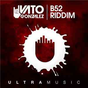 Vato Gonzalez - B52 Riddim