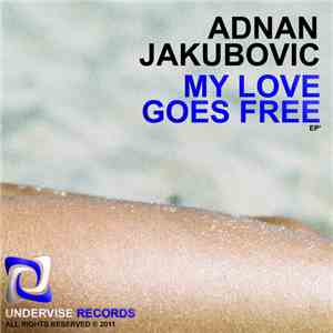 Adnan Jakubovic - My Love Goes Free EP