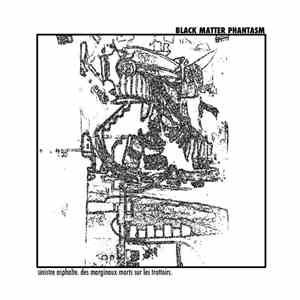 Black Matter Phantasm - Sinistre Asphalte. Des Marginaux Morts Sur Les Trot ...