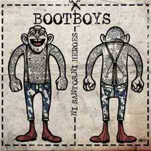 Bootboys  - Ni Santos,Ni Heroes