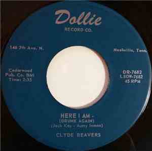 Clyde Beavers - Here I Am Drunk Again / My Love Is Real