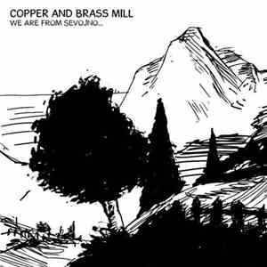 Copper And Brass Mill - We Are From Sevojno...