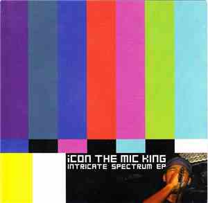 iCON the Mic King - Intricate Spectrum EP