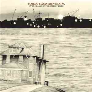 James O-L And The Villains - On The Banks Of The Detroit River