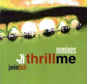 Junior Jack - Thrill Me (Remixes)