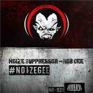 Noize Suppressor And Rob Gee - #NoizeGee