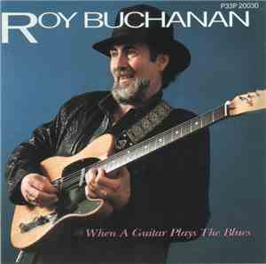 Roy Buchanan - When A Guitar Plays The Blues