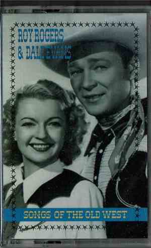 Roy Rogers And Dale Evans - Songs of The Old West