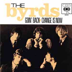 The Byrds - Goin' Back / Change Is Now