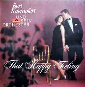 Bert Kaempfert Und Sein Orchester - That Happy Feeling