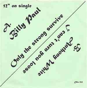 Billy Paul, Anthony White - Only The Strong Survive / I Can't Turn You Loos ...