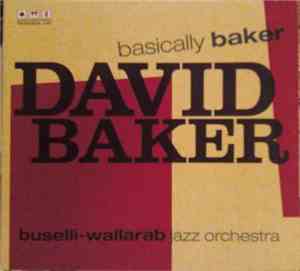 David Baker  - Buselli-Wallarab Jazz Orchestra - Basically Baker