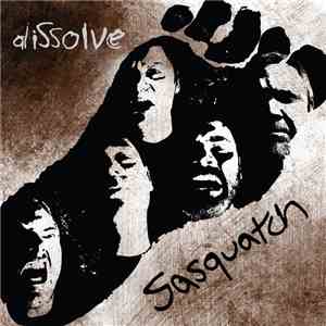 Dissolve  - Sasquatch