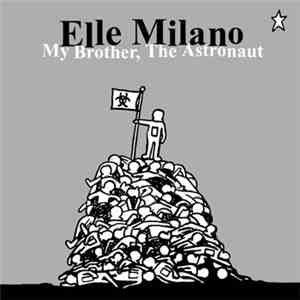 Elle Milano - My Brother, The Astronaut
