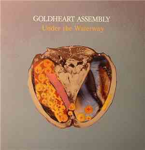 Goldheart Assembly - Under The Waterway
