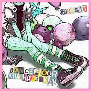Goreshit - Dancefloor Muthafucka!