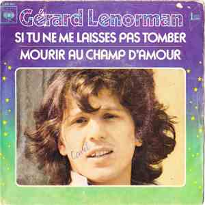 Gérard Lenorman - Si Tu Ne Me Laisses Pas Tomber / Mourir Au Champ D'Amour