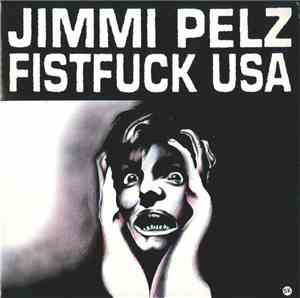 Jimmy Pelz Fistfuck USA - Jimmy Pelz Fistfuck USA