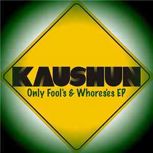 Kaushun - Only Fool's & Whores'es EP